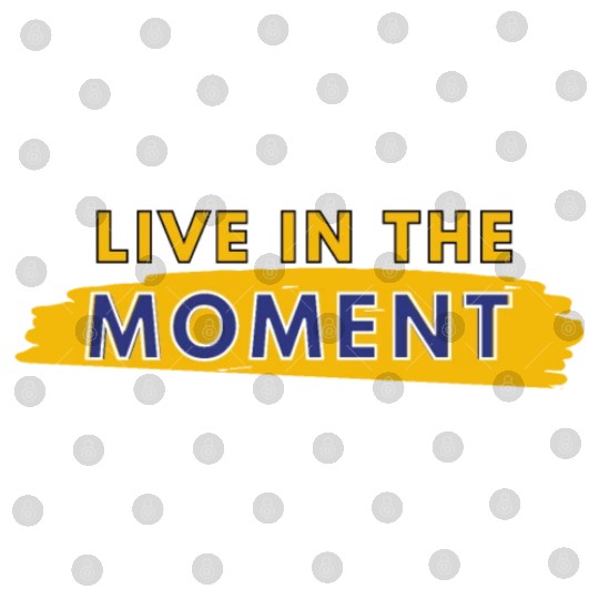 Live in the moment Digital Files