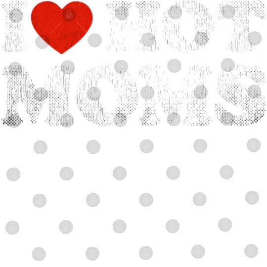 I Heart Hot Moms Y2K Adult Humor Distressed I Digital Files