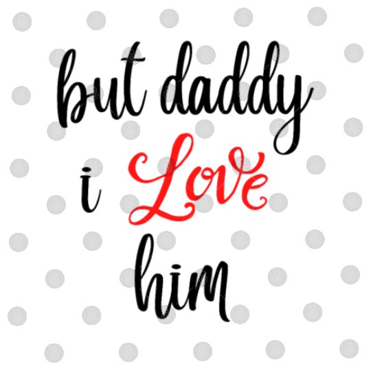 but daddy i love him Digital Files