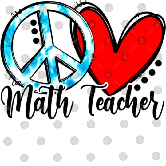 Peace Love Math Teacher Funny Back To School Digital Files