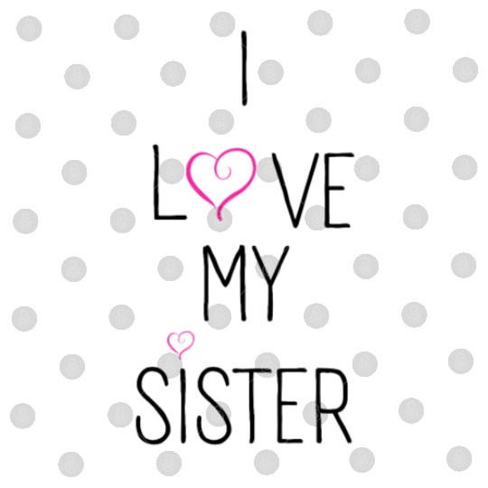 I Love My Sister Digital Files