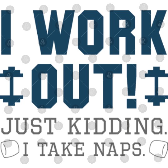 I Work Out Just Kidding I Take Naps Digital Files