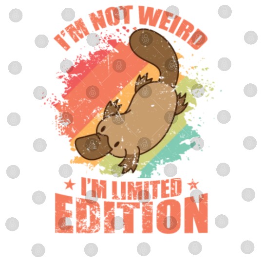 I'm not Weird I'm Limited Edition Platypus Digital Files
