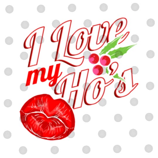 I Love My Ho's Kissing Mouth Mistletoe Christmas Digital Files
