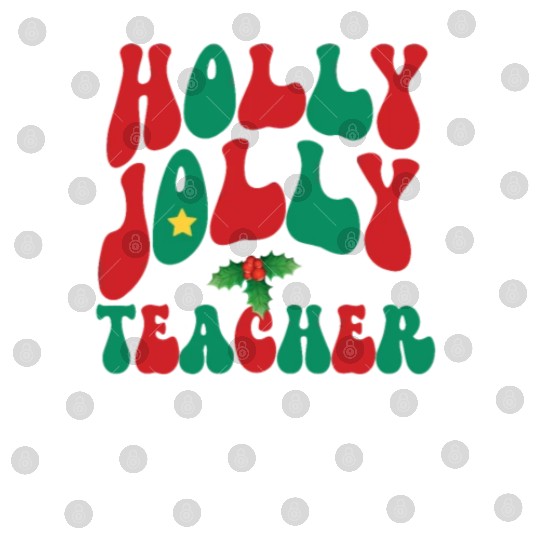 holly jolly teacher,teacher life christmas Digital Files