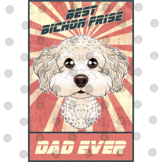 Best Bichon Frise Dad Ever I Bichon Lover Digital Files