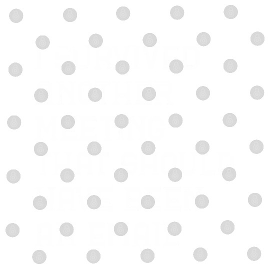 I survived another meeting that should have been Digital Files