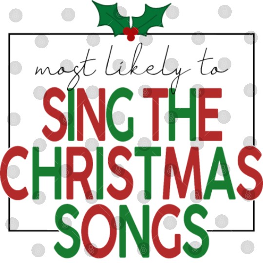 Most Likely To Sing The Christmas Songs Digital Files