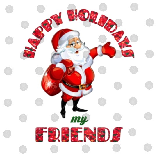 Christmas- Santa Claus- Happy Holidays My Friends Digital Files