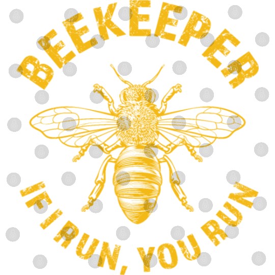 Beekeeper If I Run You Run, Apiarist Honey, funny Digital Files