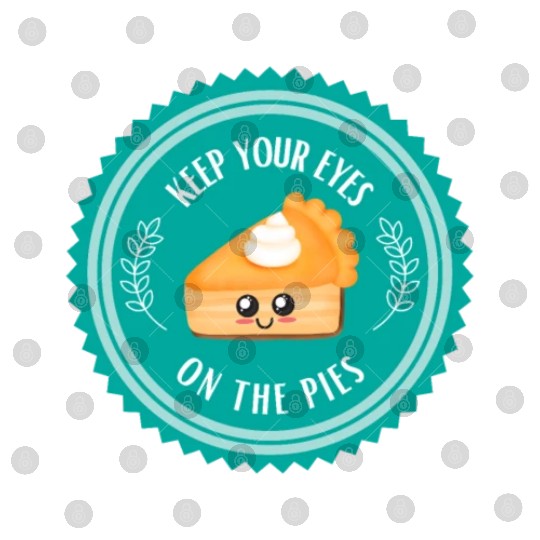 Keep your EYES on the PIES Digital Files