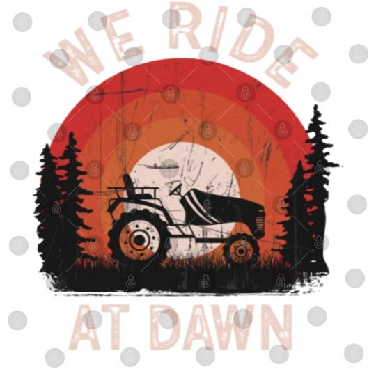 We Ride At Dawn Dad Lawn Mower Make Laugh Day Yard Digital Files