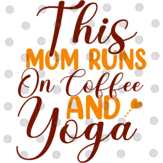 This Mom Runs On Coffee And Yoga Digital Files