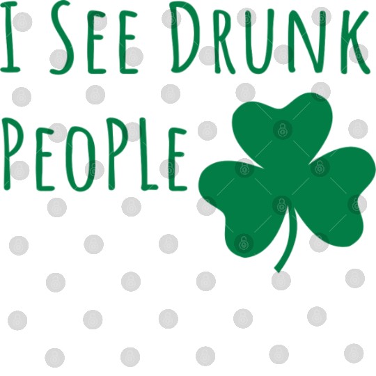 Saint Patricks Day Funny I See Drunk People Shamro Digital Files