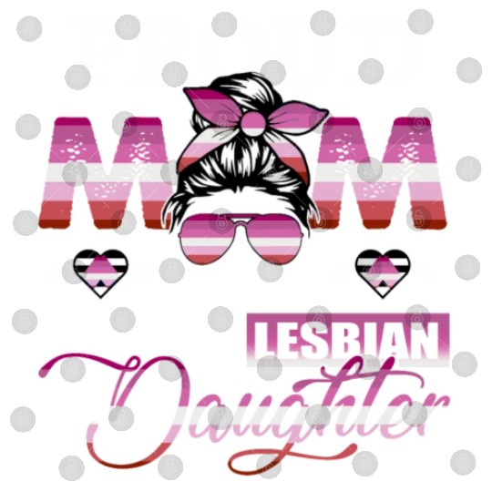 LGBTQ Proud Mom Of A Not So Lesbian Daughter Digital Files