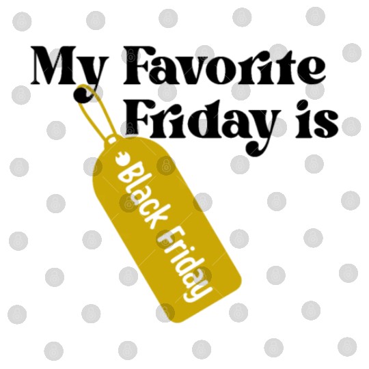 My Favorite Friday is Black Friday Digital Files