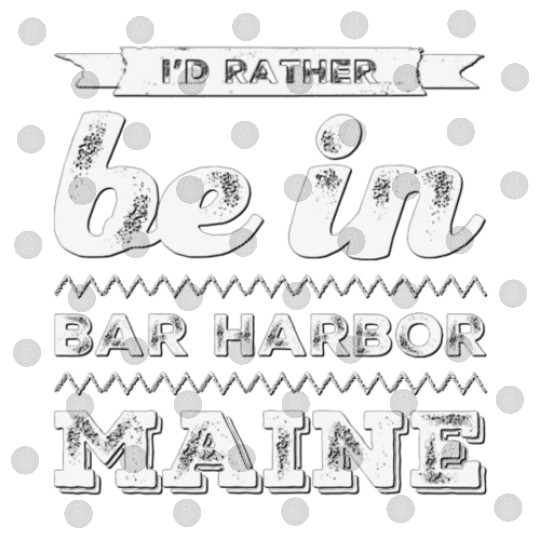 I love Bar Harbor Maine. I'd rather be in Maine Digital Files