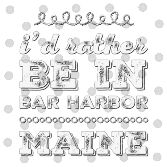 I'd rather be in Bar Harbor Maine Cute Vacation Digital Files