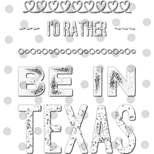 I love Texas . I'd rather be in Texas. Cute Vacay Digital Files