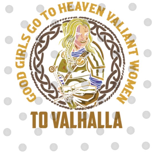 Good Girls Go To Heaven Valiant Women To Valhalla Digital Files