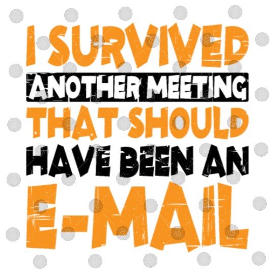 I Survived Another Meeting 13 Digital Files