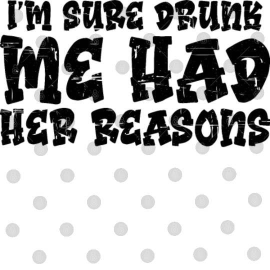 I'm Sure Drunk Me Had Her Reasons 12 Digital Files