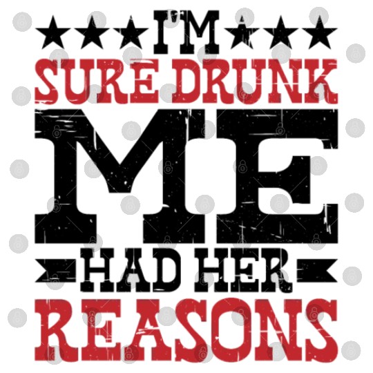I'm Sure Drunk Me Had Her Reasons 10 Digital Files