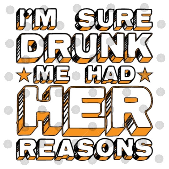 I'm Sure Drunk Me Had Her Reasons 20 Digital Files