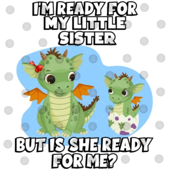 I Am Ready For My Little Sister, But Is She Too Digital Files