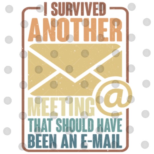 I Survived Another Meeting 29 Digital Files
