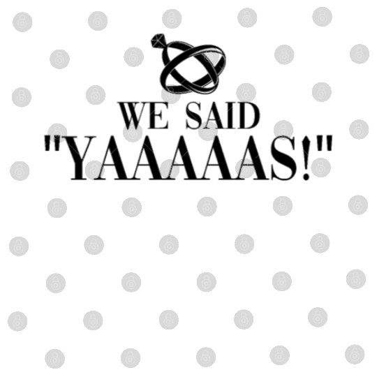 We Said "Yaaaaas!" - Bride Groom Matching Couple Digital Files