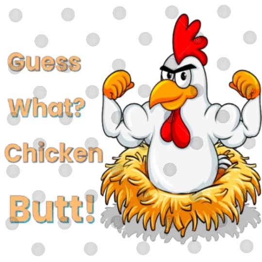 Funny Guess What? Chicken Butt! White Design Digital Files
