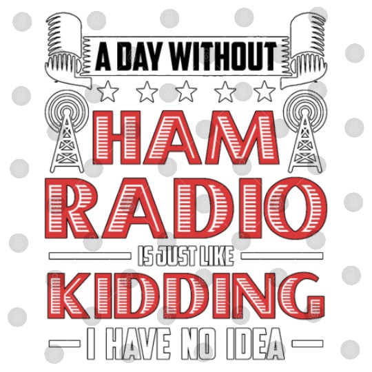 Ham Radio A Day Without Ham Radio Amateur Operator Digital Files