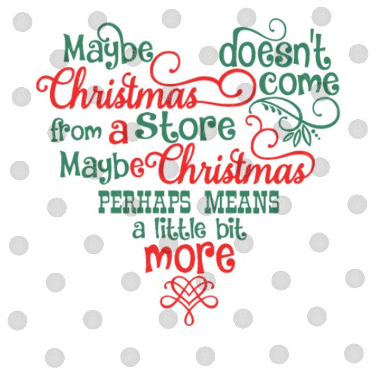 Maybe Christmas Doesn't Come From A Store Digital Files