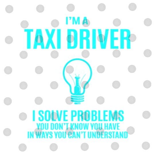 Taxi Driver Digital Files - I Solve Problems Gift Item T