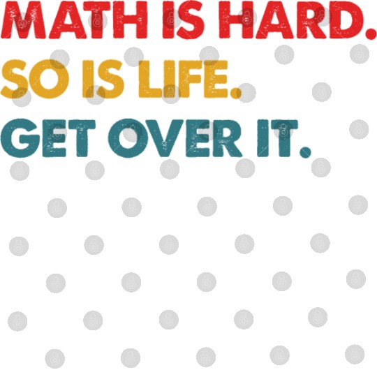 Math Is Hard So Is Life Get Over It Vintage Digital Files
