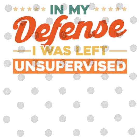 In My Defense I Was Left Unsupervised Digital Files