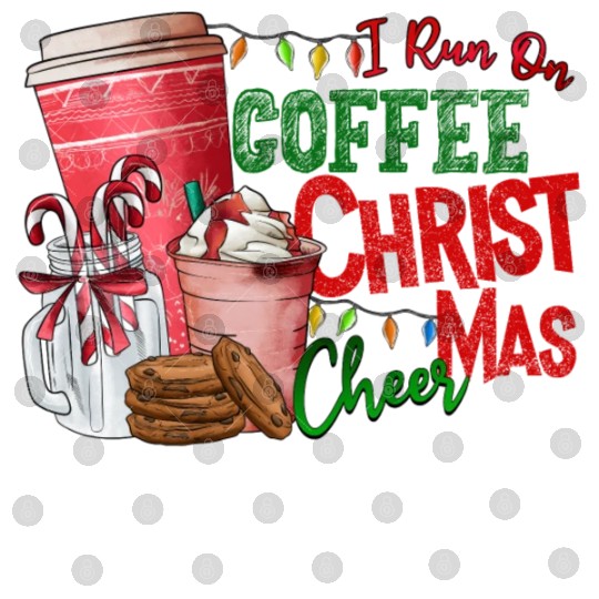 I Run On Coffee Christmas Cheer Digital Files