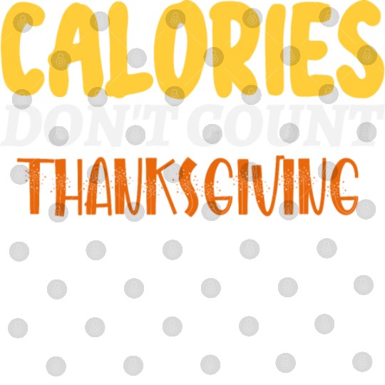 Calories Don't Count Thanksgiving Idea Digital Files
