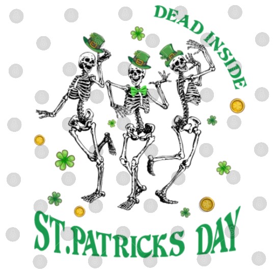 When you re dead inside but it's patricks Day Digital Files