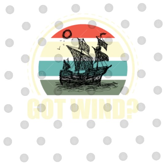 Got Wind Ocean Boating Nautical Sailing Sailor Digital Files
