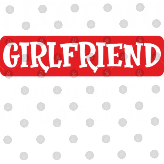 I Love My Girlfriend and yes this Digital Files is