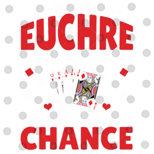 A Day Without Euchre - Euchre Player Card Game Digital Files