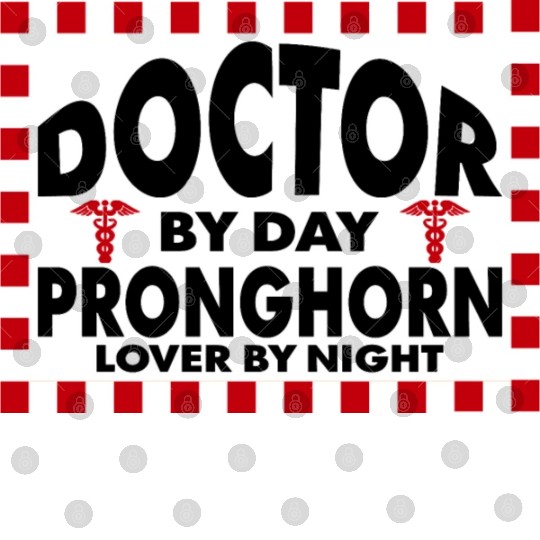 doctor by day pronghorn lover by night Digital Files