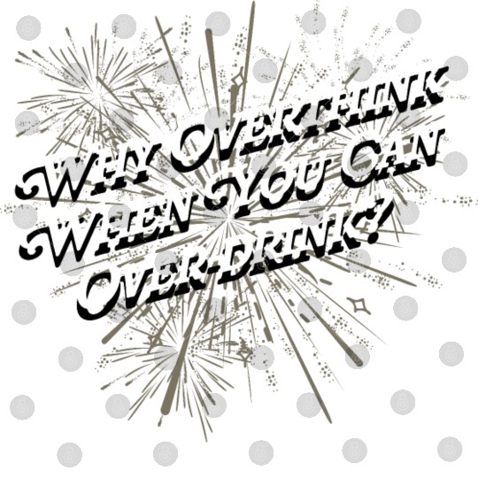 Why Overthink You Can Overdrink Happy New Year Bee Digital Files