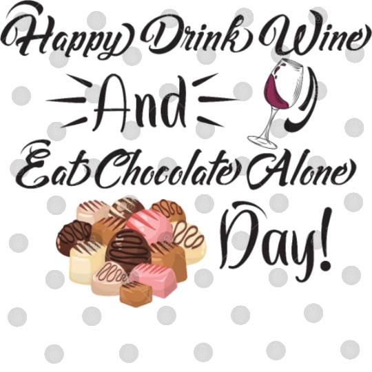Funny Valentines Day Happy Eat Chocolate Alone Day Digital Files