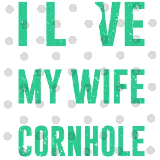 I love it when my wife lets me play cornhole Digital Files