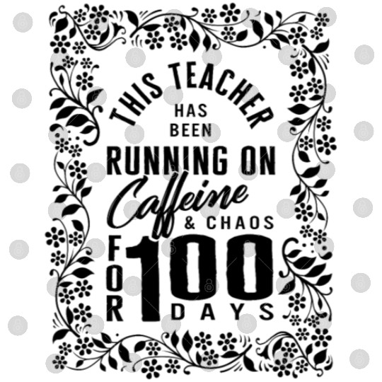 School Digital Files, Caffeine And Chaos For 100 Days