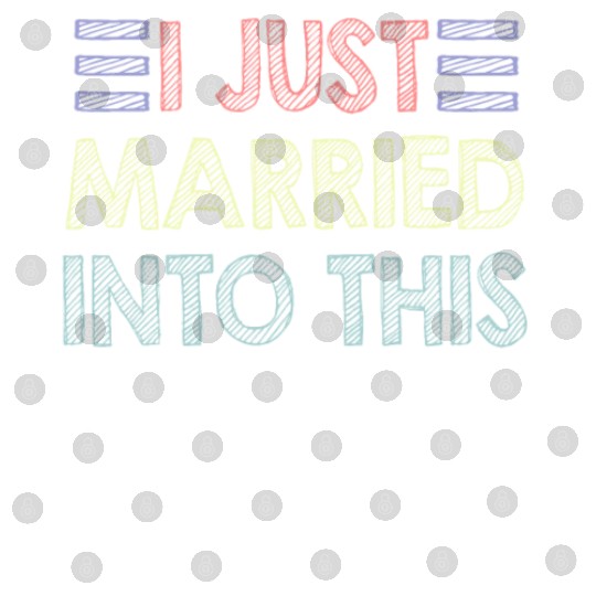 I Just Married Into This Men Women Funny Marriage Digital Files