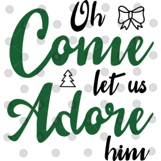 Oh come let us adore him Digital Files